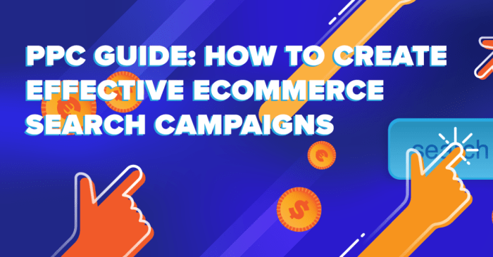 PPC Guide: How to Create Effective eCommerce Search Campaigns